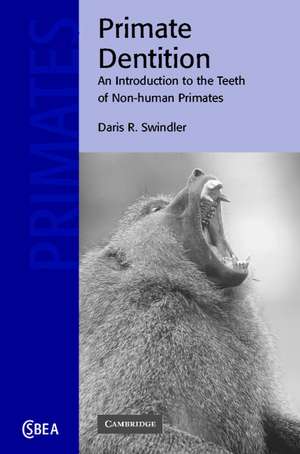 Primate Dentition: An Introduction to the Teeth of Non-human Primates de Daris R. Swindler