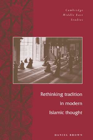 Rethinking Tradition in Modern Islamic Thought de Daniel W. Brown