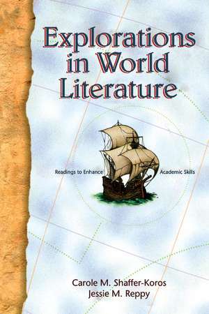 Explorations in World Literature: Readings to Enhance Academic Skills de Carole M. Shaffer-Koros