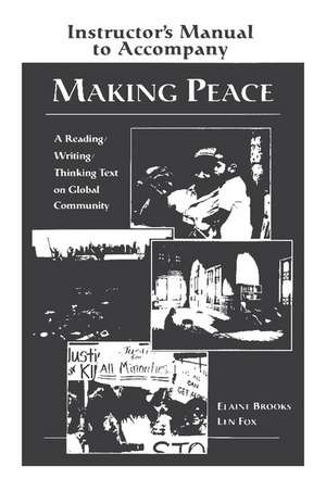 Making Peace Instructor's Manual: A Reading/Writing/Thinking Text on Global Community de Elaine Brooks