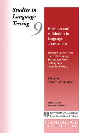 Fairness and Validation in Language Assessment: Selected Papers from the 19th Language Testing Research Colloquium, Orlando, Florida de Antony John Kunnan