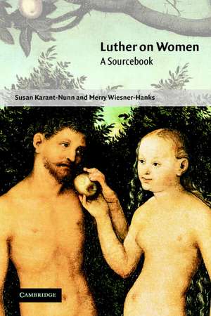 Luther on Women: A Sourcebook de Susan C. Karant-Nunn