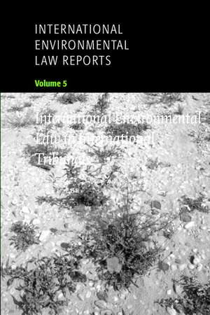 International Environmental Law Reports: Volume 5, International Environmental Law in International Tribunals de Karen Lee