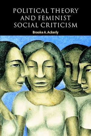 Political Theory and Feminist Social Criticism de Brooke A. Ackerly