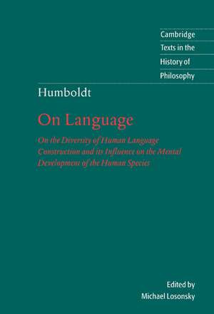 Humboldt: 'On Language': On the Diversity of Human Language Construction and its Influence on the Mental Development of the Human Species de Wilhelm von Humboldt