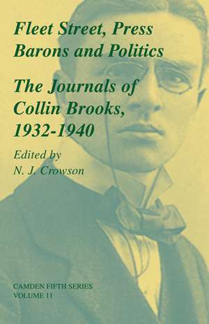 Fleet Street, Press Barons and Politics: The Journals of Collin Brooks, 1932–1940 de N. J. Crowson