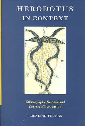 Herodotus in Context: Ethnography, Science and the Art of Persuasion de Rosalind Thomas