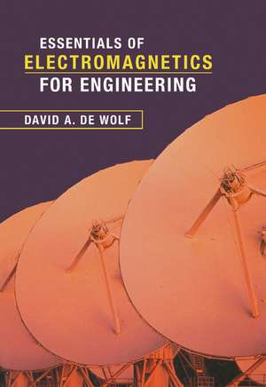 Essentials of Electromagnetics for Engineering de David A. de Wolf