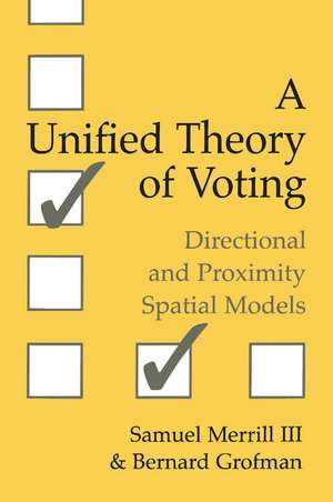 A Unified Theory of Voting: Directional and Proximity Spatial Models de Samuel Merrill, III