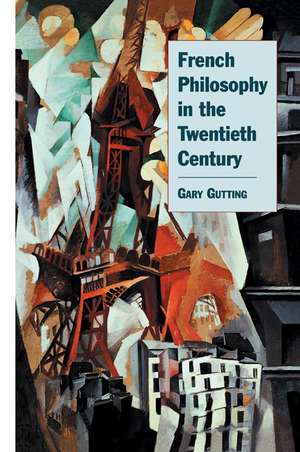 French Philosophy in the Twentieth Century de Gary Gutting