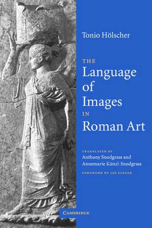 The Language of Images in Roman Art de Tonio Hölscher