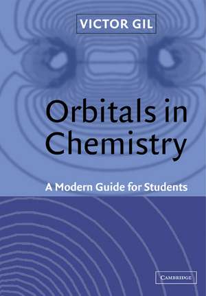 Orbitals in Chemistry: A Modern Guide for Students de Victor M. S. Gil