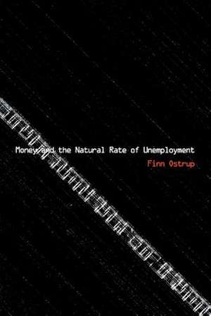 Money and the Natural Rate of Unemployment de Finn Ostrup