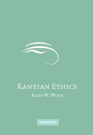 Kantian Ethics de Allen W. Wood