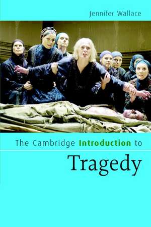 The Cambridge Introduction to Tragedy de Jennifer Wallace