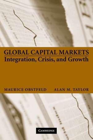 Global Capital Markets: Integration, Crisis, and Growth de Maurice Obstfeld