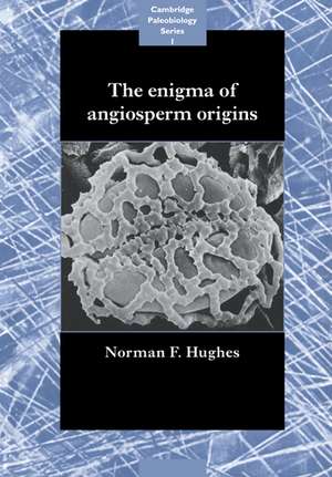 The Enigma of Angiosperm Origins de Norman Francis Hughes