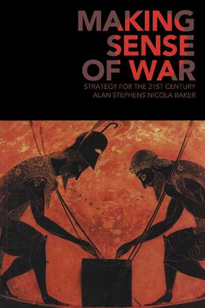 Making Sense of War: Strategy for the 21st Century de Alan Stephens