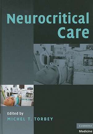 Neurocritical Care de Michel T. Torbey MD