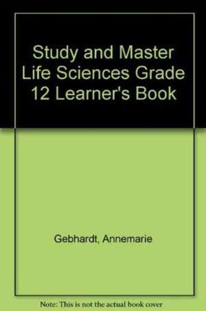 Study and Master Life Sciences Grade 12 Learner's Book de Annemarie Gebhardt