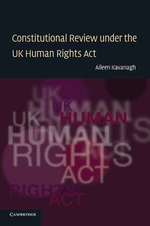 Constitutional Review under the UK Human Rights Act de Aileen Kavanagh