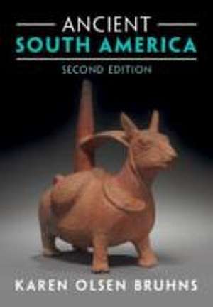 Ancient South America de Karen Olsen Bruhns