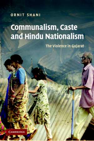 Communalism, Caste and Hindu Nationalism: The Violence in Gujarat de Ornit Shani