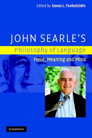 John Searle's Philosophy of Language: Force, Meaning and Mind de Savas L. Tsohatzidis