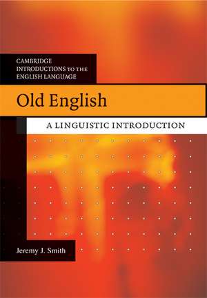 Old English: A Linguistic Introduction de Jeremy J. Smith