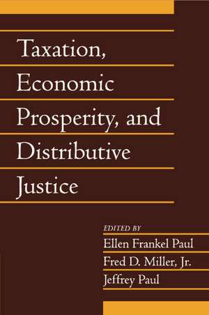 Taxation, Economic Prosperity, and Distributive Justice: Volume 23, Part 2 de Ellen Frankel Paul