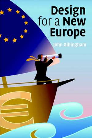 Design for a New Europe de John Gillingham