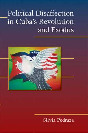 Political Disaffection in Cuba's Revolution and Exodus de Silvia Pedraza