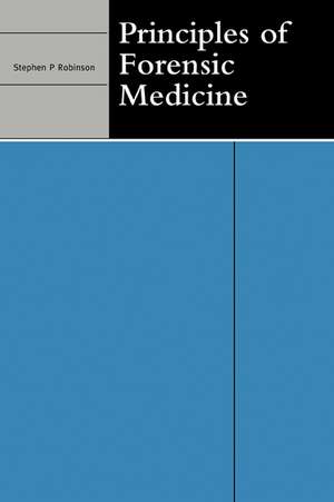 Principles of Forensic Medicine de Stephen P. Robinson