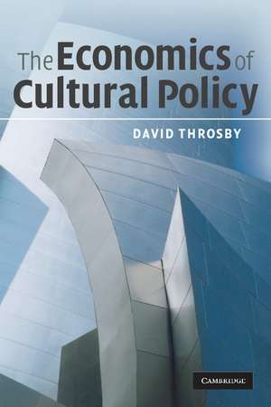 The Economics of Cultural Policy de David Throsby