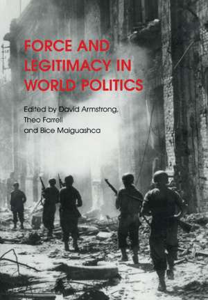 Force and Legitimacy in World Politics de David Armstrong