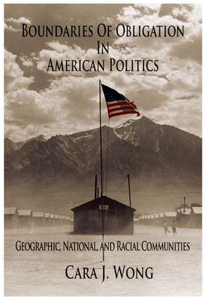 Boundaries of Obligation in American Politics: Geographic, National, and Racial Communities de Cara J. Wong