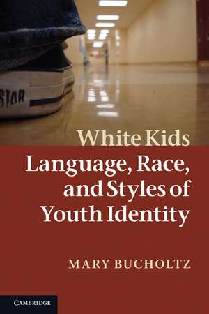 White Kids: Language, Race, and Styles of Youth Identity de Mary Bucholtz