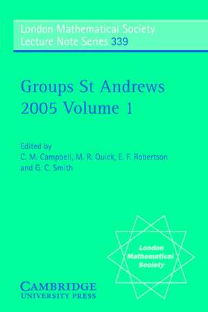 Groups St Andrews 2005: Volume 1 de C. M. Campbell