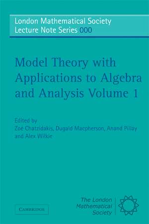 Model Theory with Applications to Algebra and Analysis: Volume 1 de Zoé Chatzidakis