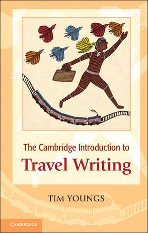 The Cambridge Introduction to Travel Writing de Tim Youngs