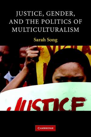 Justice, Gender, and the Politics of Multiculturalism de Sarah Song