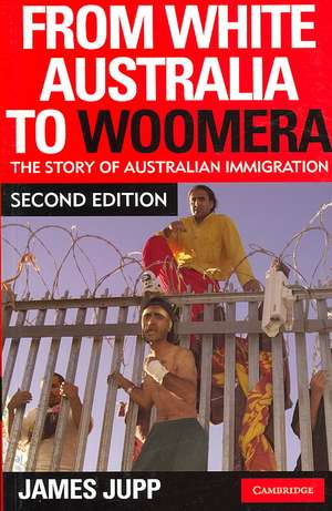 From White Australia to Woomera: The Story of Australian Immigration de James Jupp