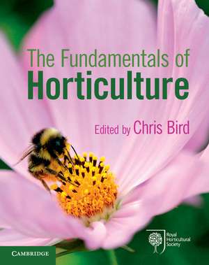 The Fundamentals of Horticulture: Theory and Practice de Chris Bird