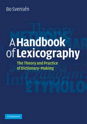 A Handbook of Lexicography: The Theory and Practice of Dictionary-Making de Bo Svensén