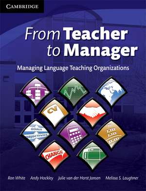 From Teacher to Manager: Managing Language Teaching Organizations de Ron White