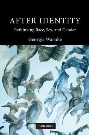 After Identity: Rethinking Race, Sex, and Gender de Georgia Warnke