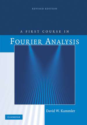 A First Course in Fourier Analysis de David W. Kammler