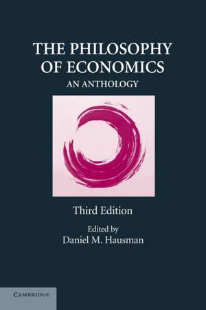 The Philosophy of Economics: An Anthology de Daniel M. Hausman