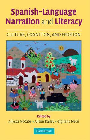 Spanish-Language Narration and Literacy: Culture, Cognition, and Emotion de Allyssa McCabe PhD