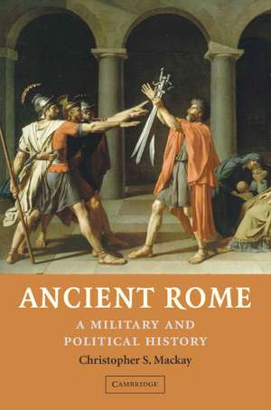 Ancient Rome: A Military and Political History de Christopher S. Mackay